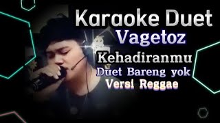 KARAOKE DUET [Kehadiranmu Vagetoz] Versi Reggae