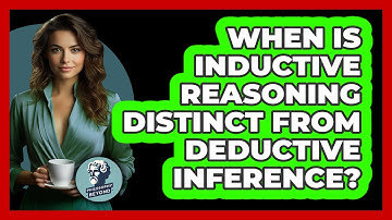 When Is Inductive Reasoning Distinct From Deductive Inference?