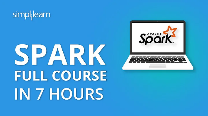 Apache Spark Full Course | Apache Spark Tutorial For Beginners | Learn Spark In 7 Hours |Simplilearn
