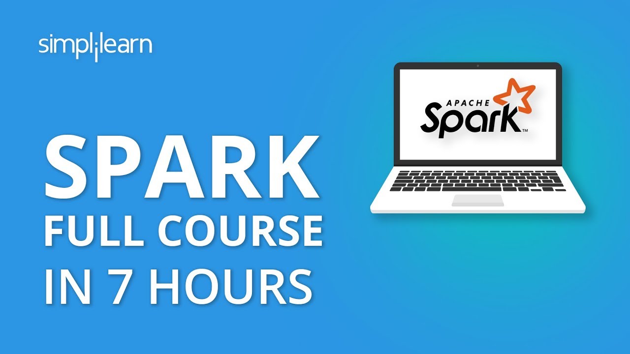 Apache Spark Full Course | Apache Spark Tutorial For Beginners | Learn Spark In 7 Hours |Simplilearn