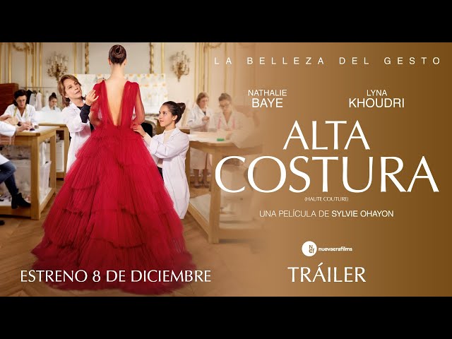 ALTA COSTURA (Haute couture) | Tráiler Nueva Era Films | #UnCineDiferente class=