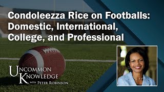 Condoleezza Rice on Footballs: Domestic, International, College, and Professional