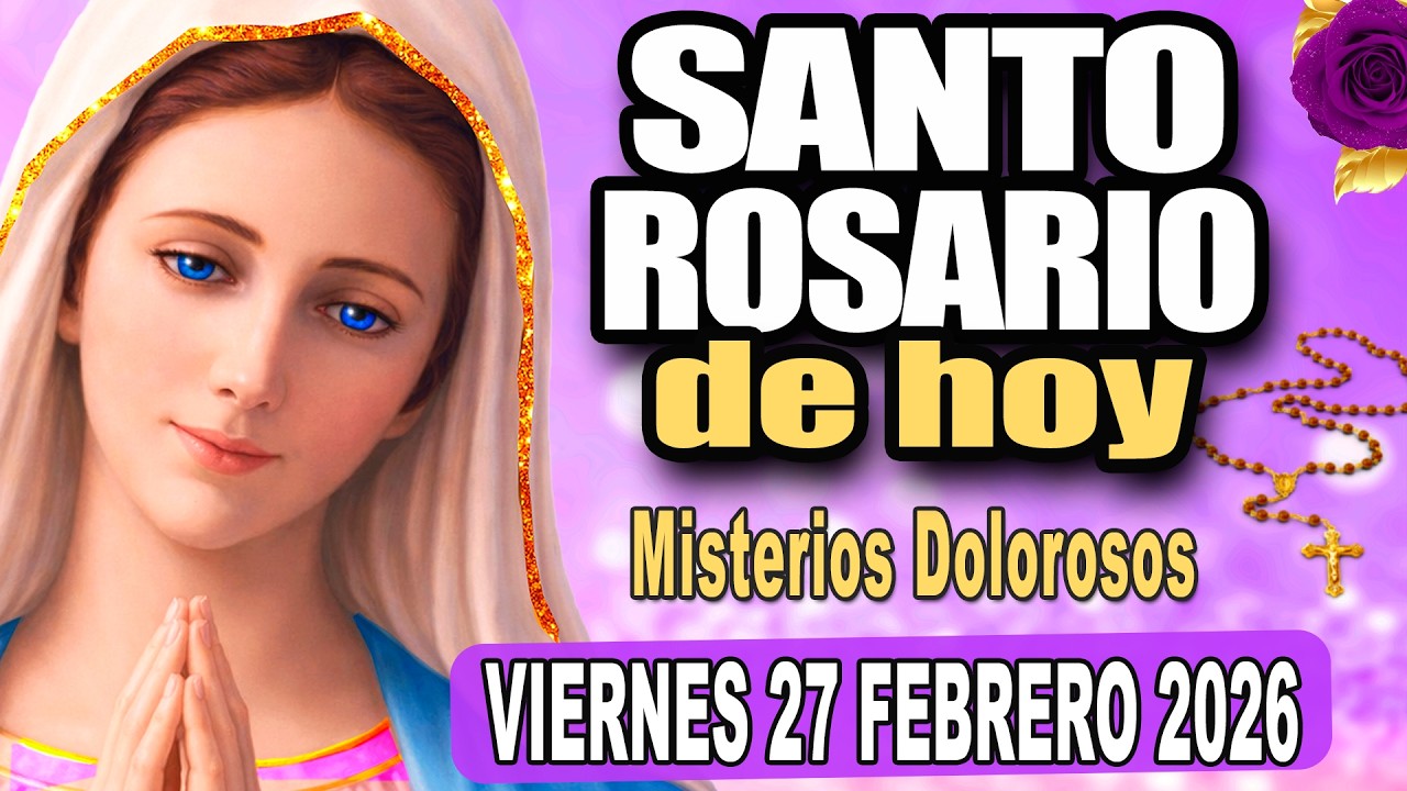 SANTO ROSARIO DE HOY Viernes 27 de de Febrero 2026 🌷🩷 Misterios Dolorosos🌷🩷 El Rosario Corto de HOY