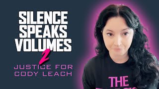 SILENCE SPEAKS VOLUMES pt.II - Justice for Cody Leach