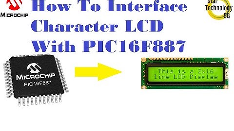 Microcontroller PIC16F887 Video 25 How To Interface Character LCD
