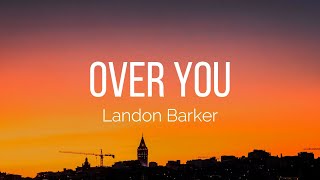 Landon Barker - Over You (Lyrics)