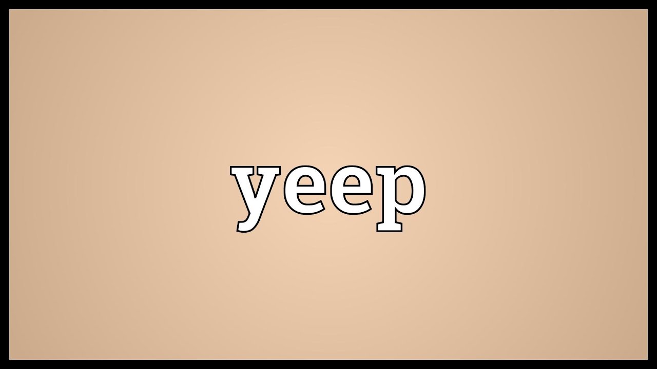Yeep Meaning - YouTube