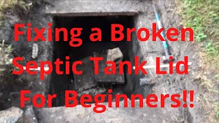 Fixing a Broken Septic Tank Lid - FOR BEGINNERS!!!!!