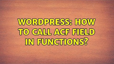 Wordpress: How to call ACF field in functions? (2 Solutions!!)