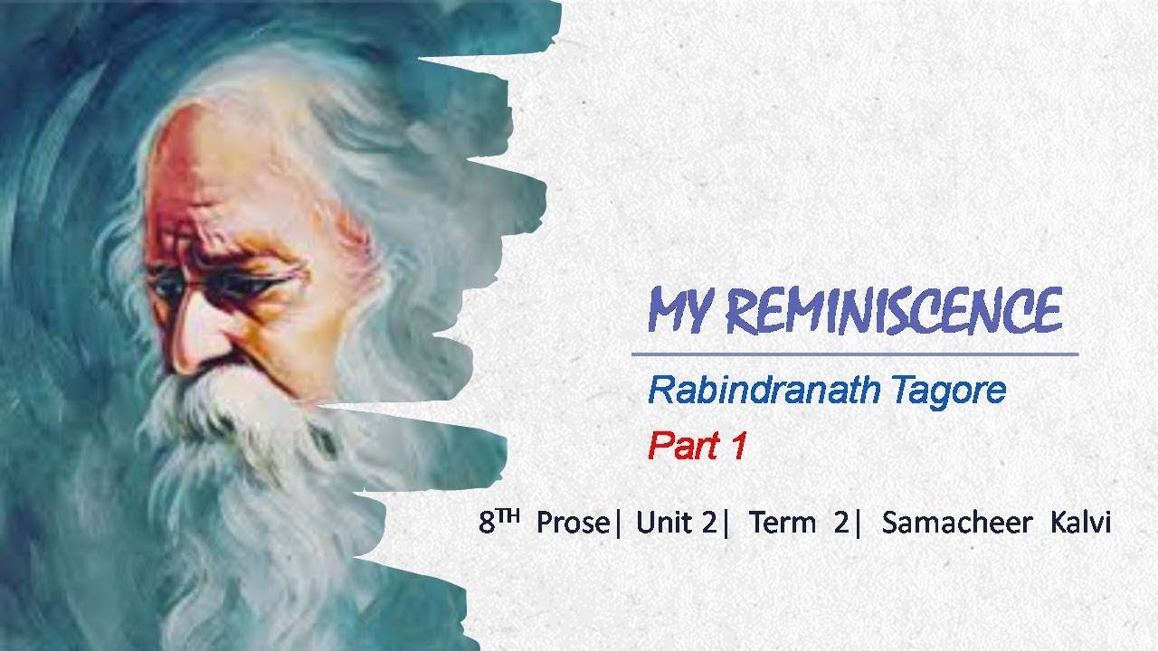 My Reminiscence Tagore 8th Prose Part 1 Unit 2 Term 2 Samcheer Youtube