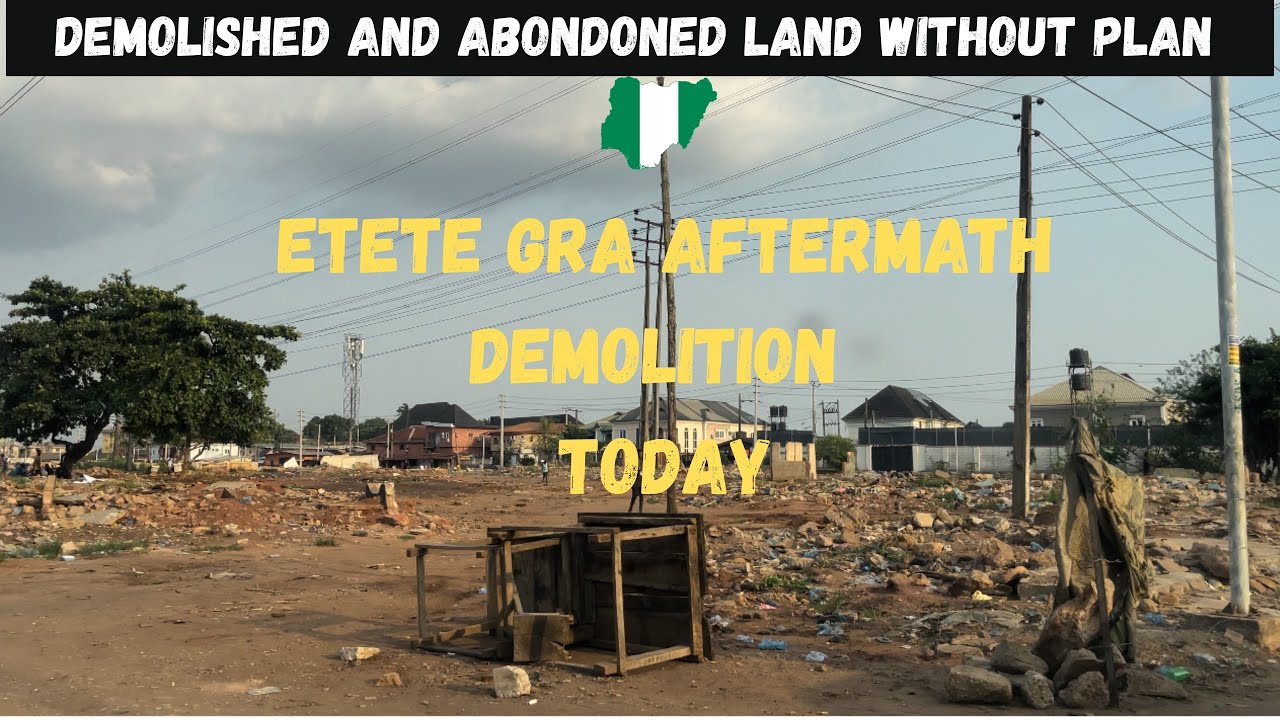 Масштабный снос зданий в районе Этете GRA / Отсутствие застройки — Пустая земля после сноса здани...