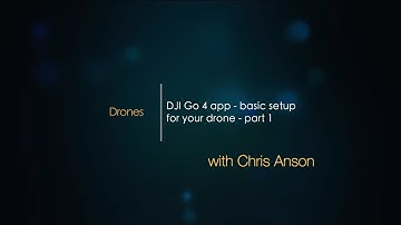 DJI Go 4 app   basic setup for your drone - part 1