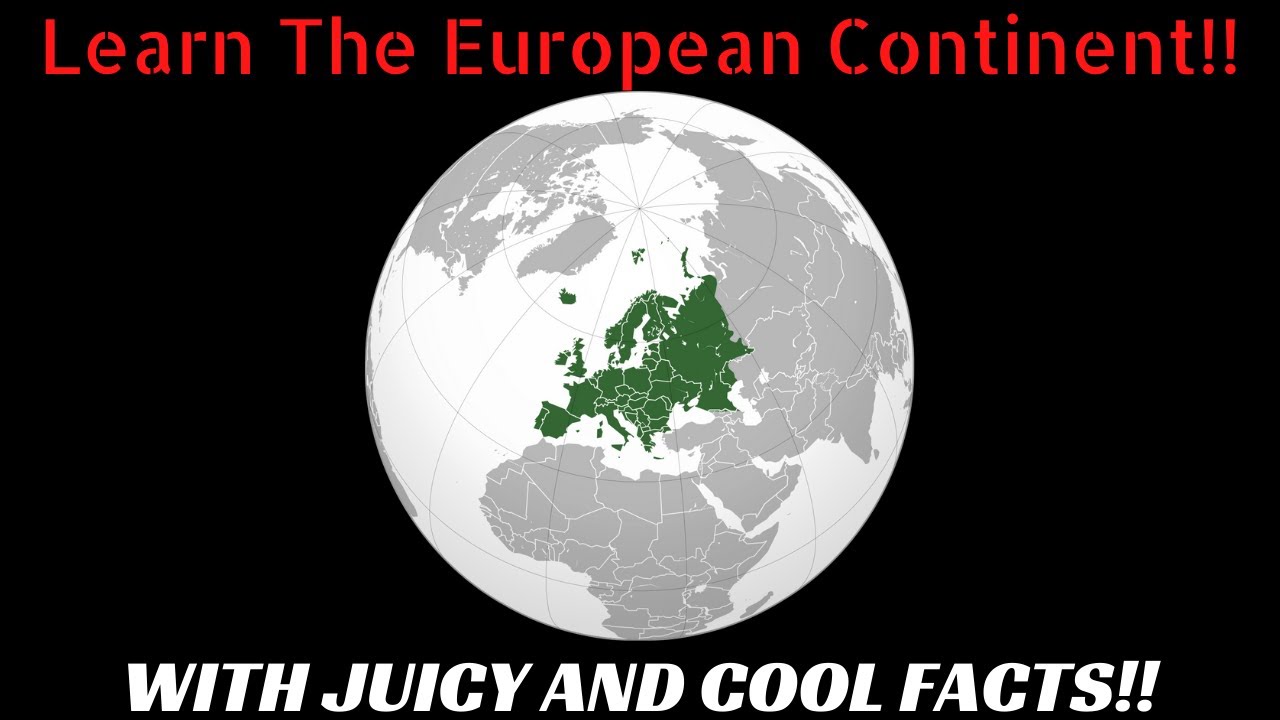 Learn The European Continent!!