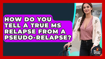 How Do You Tell A True MS Relapse From A Pseudo-relapse? - MS Support Network