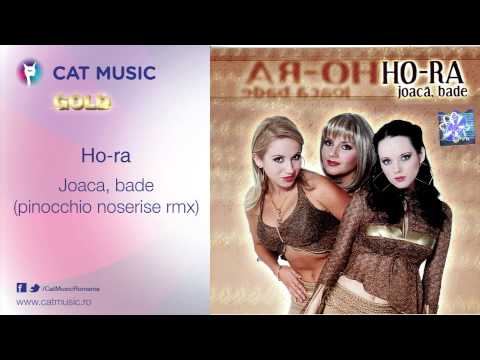 Ho-Ra — Ho-ra - Joaca, bade (pinocchio noserise rmx)