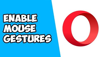 How To Enable Mouse Gestures on Opera