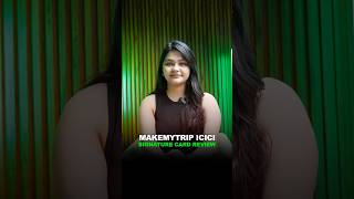 ICICI MakeMyTrip Signature Credit Card Review | Best Travel Credit Card? MakeMyTrip ICICI Benefits