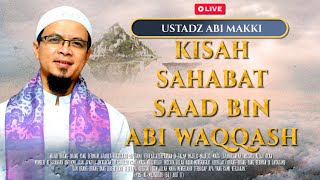 🔴[LIVE] KISAH SAHABAT SAAD BIN ABI WAQQASH R.A. | USTADZ ABI MAKKI | MRBJ TV