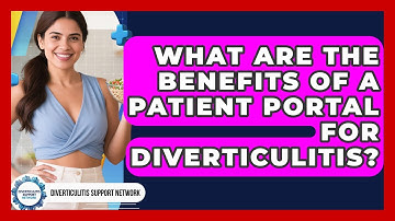 What Are The Benefits Of A Patient Portal For Diverticulitis? - Diverticulitis Support Network