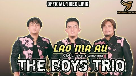 The Boys Trio | Lao ma au | Lagu Batak baru 2022 | Official musik video Lirik