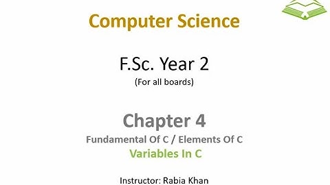 FSc Computer Science Book 2, CH 4, LEC 23: Variables In C