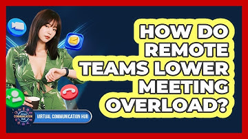 How Do Remote Teams Lower Meeting Overload?