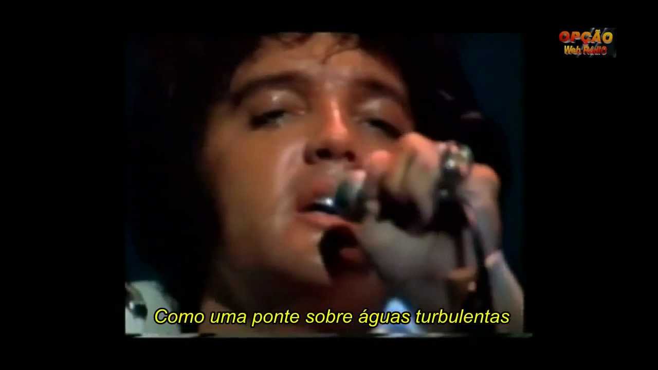 Elvis Presley Bridge over troubled water (Tradução) YouTube Elvis Presley Bridge over troubled water (Tradução) YouTube