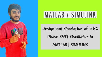 Design and Simulation of a RC Phase Shift Oscillator in MATLAB | SIMULINK