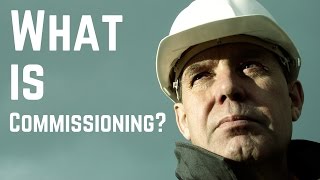 What is Commissioning? (and related terms) - Commissioning Training