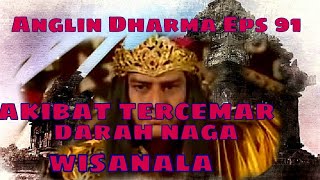 Angling Dharma Episode 91 - Akibat Tercemar Darah Naga Wisanala