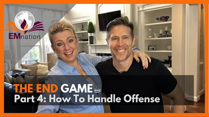How To Handle Offense (Pt.  4): The End Goal  | EM...