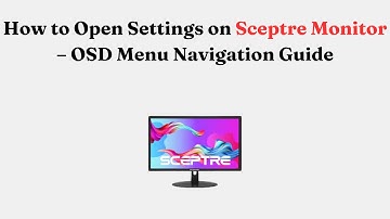 How to Open Settings on Sceptre Monitor – OSD Menu Navigation Guide
