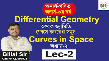 Curves in Space। স্পেসে বক্ররেখাসমূহ । Lec-2 | Ch-2 |Differential Geometry| Hon