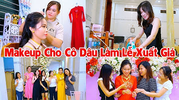 Makeup Cho Cô Dâu Làm Lễ Xuất Giá - Hỏi Cưới Cù Lao Dung