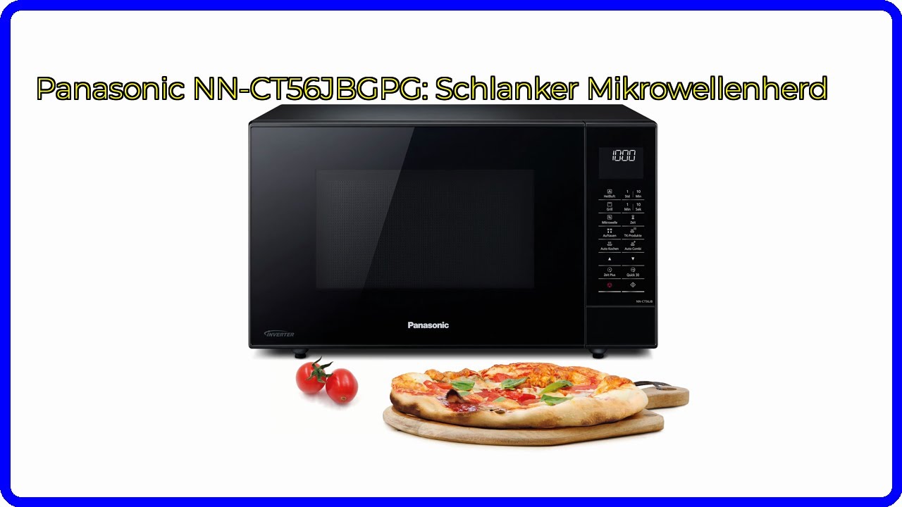 BEWERTUNG (2025): Panasonic NN-CT56JBGPG: Schlanker Mikrowellenherd. WESENTLICHE Einzelheiten