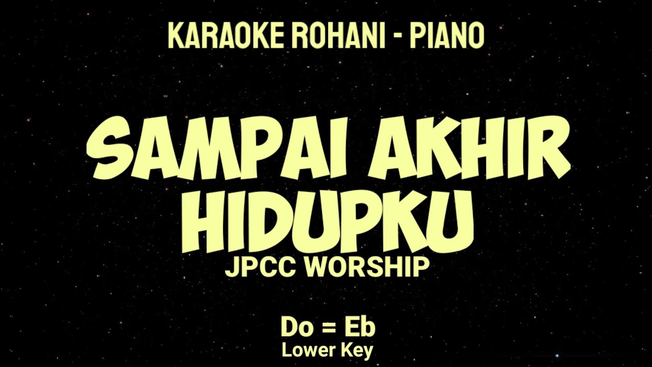SAMPAI AKHIR HIDUPKU (Do = Eb) Lower Key - KARAOKE ROHANI PIANO