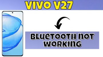 Vivo V27 Bluetooth not working issue Solution