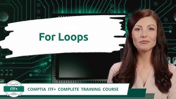CompTIA ITF+ (FC0-U61) | For Loops | Exam Objective 4.2 | Course Training Video