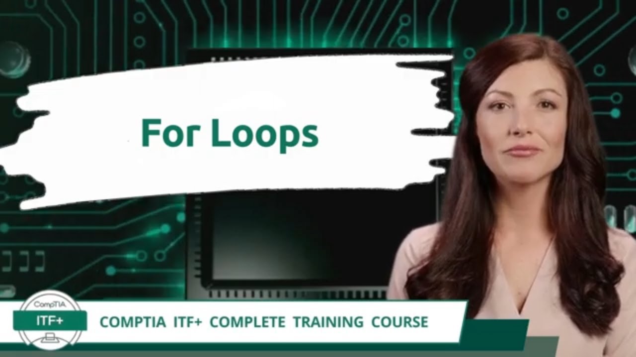 CompTIA ITF+ (FC0-U61) | For Loops | Exam Objective 4.2 | Course ...