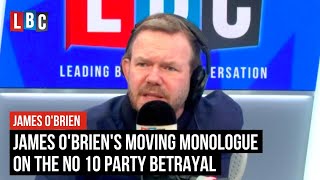 James O'Brien's moving monologue on the No 10 party betrayal | LBC