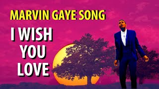 Watch Marvin Gaye I Wish You Love video