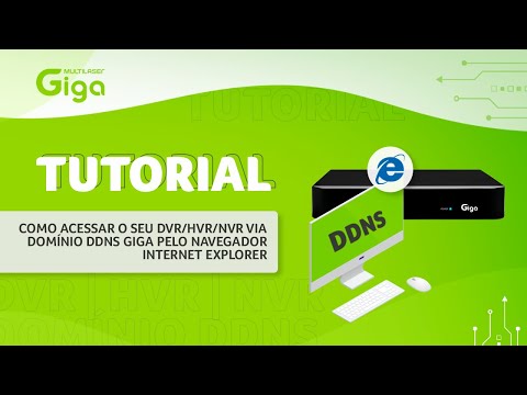 Como acessar o seu DVR/HVR/NVR via domínio DDNS Giga pelo navegador Internet Explorer