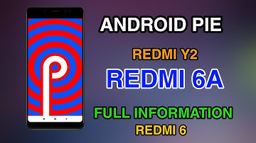 Android Pie Update for Redmi Y2 | Redmi 6 | Redmi 6a