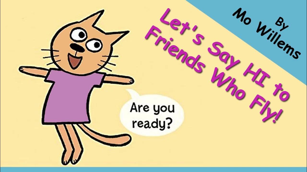 Let's Say HI to Friends Who Fly! by Mo Willems Kids Book Read Aloud