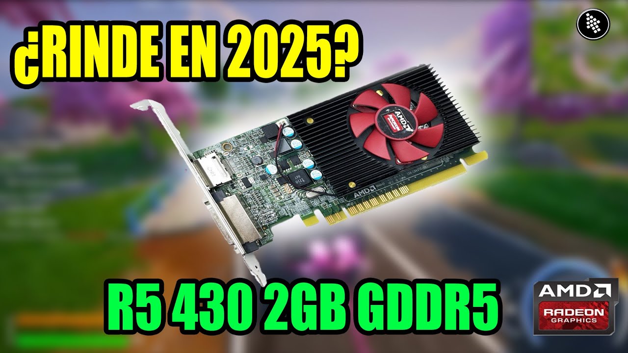 🧠 ¿Vale la pena la AMD Radeon R5 430 de 2GB GDDR5 en pleno 2025? - YouTube