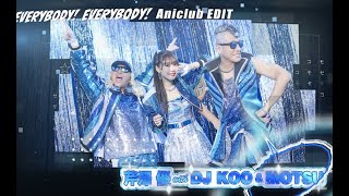 芹澤 優 with DJ KOO & MOTSU / EVERYBODY! EVERYBODY! (Aniclub EDIT)