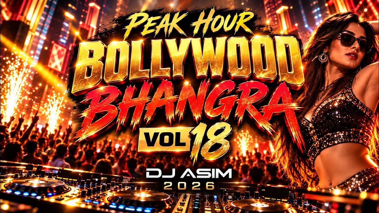 🔥 PEAK HOUR | BOLLYWOOD | & | BHANGRA BANGERS VOL 18 | DJ ASIM | Nonstop Party Mix 2026