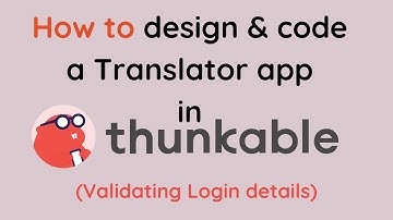 Designing and Coding the Translator App in Thunkable (Part 3)
