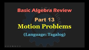 Basic Algebra Review Part 13: Motion-related Problems (Tagalog)