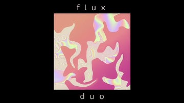 Flux Duo - Introduction of An Unspecified Journey